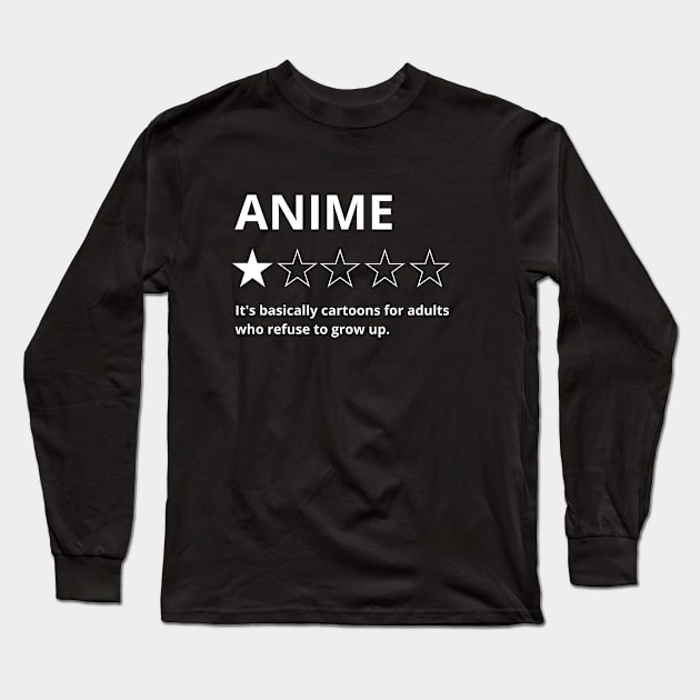Anime, One Star, It's basically cartoons for adults who refuse to grow up.: Funny Anime Rating T-Shirt Long Sleeve T-Shirt by sleepypanda
